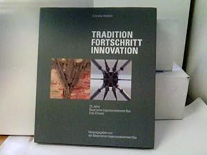 Tradition, Fortschritt, Innovation : 25 Jahre Bayerische Ingenieurekammer-Bau ; eine Chronik. Cor...