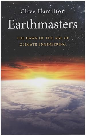 Immagine del venditore per Earthmasters: The Dawn of the Age of Climate Engineering venduto da Diatrope Books