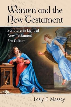 Seller image for Women and the New Testament : An Analysis of Scripture in Light of New Testament Era Culture for sale by AHA-BUCH GmbH