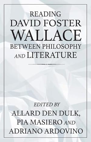 Seller image for Reading David Foster Wallace between philosophy and literature for sale by AHA-BUCH GmbH