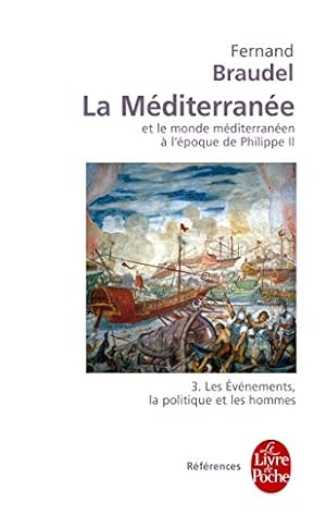 La Méditerranée et le monde méditerranéen à l'époque de Philippe II, tome 3: Les événements, la p...