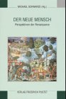 Seller image for Der neue Mensch: Perspektiven der Renaissance. for sale by Wissenschaftl. Antiquariat Th. Haker e.K