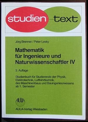 Bild des Verkufers fr Mathematik fr Ingenieure und Naturwissenschaftler IV : Studienbuch fr Studierende der Physik, Elektrotechnik, Luftfahrttechnik, des Maschinenbaus u. Bauingenieurwesens ab 1. Semester. zum Verkauf von Antiquariat Blschke