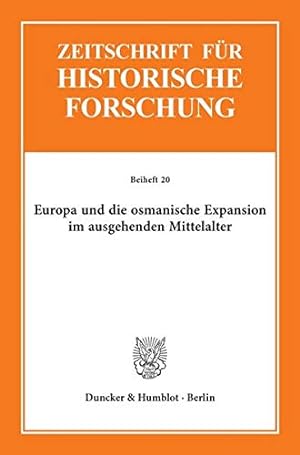 Europa und die osmanische Expansion im ausgehenden Mittelalter. (Zeitschrift für Historische Fors...