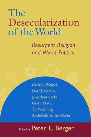 Imagen del vendedor de Desecularization of the World : Resurgent Religion and World Politics a la venta por GreatBookPrices