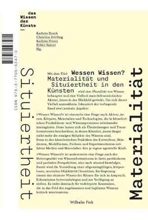 Bild des Verkufers fr Wessen Wissen? : Materialitt und Situiertheit in den Knsten. (=Schriftenreihe des DFG-Graduiertenkollegs "Das Wissen der Knste"). zum Verkauf von Antiquariat Thomas Haker GmbH & Co. KG