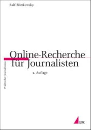 Online-Recherche für Journalisten. Praktischer Journalismus; Bd. 31.