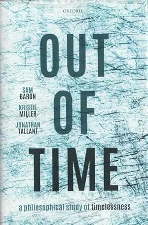 Imagen del vendedor de Out of Time: A Philosophical Study of Timelessness a la venta por Goulds Book Arcade, Sydney