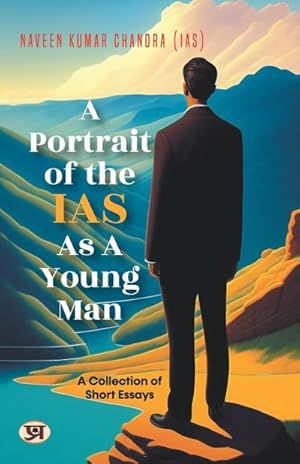 Seller image for A Portrait of the IAS as A Young Man : A Collection of Short Essays by Naveen Kumar Chandra IAS for sale by AHA-BUCH GmbH