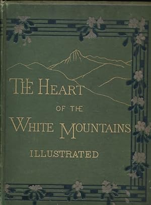 Image du vendeur pour The Heart of the White Mountains. Their Legend and Scenery mis en vente par Barter Books Ltd