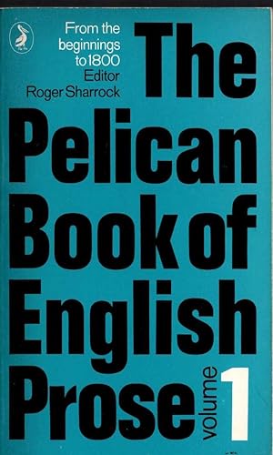 Seller image for THE PELICAN BOOK OF ENGLISH PROSE. Volume 1. From the beginnings to 1800 for sale by Mr.G.D.Price