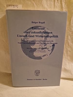 Bild des Verkufers fr Bausteine einer zukunftsfhigen Umwelt- und Wirtschaftspolitik: Eine praxisorientierte Einfhrung in die neue Umweltkonomie und kologische konomie. (= Studien zu Umweltkonomie und Umweltpolitik, Bd. 5). zum Verkauf von Versandantiquariat Waffel-Schrder