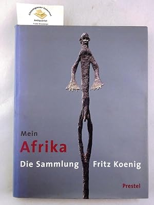 Seller image for Mein Afrika : die Sammlung Fritz Koenig. Mit einer Einfhrung von Peter Stephan. for sale by Chiemgauer Internet Antiquariat GbR