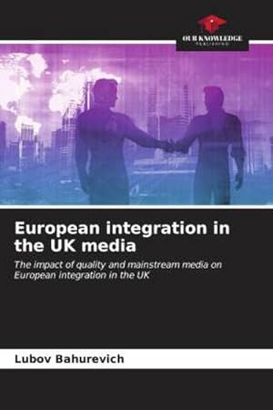 Bild des Verkufers fr European integration in the UK media zum Verkauf von BuchWeltWeit Ludwig Meier e.K.