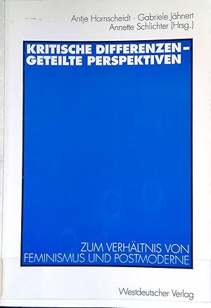 Bild des Verkufers fr Kritische Differenzen - geteilte Perspektiven : zum Verhltnis von Feminismus und Postmoderne. zum Verkauf von books4less (Versandantiquariat Petra Gros GmbH & Co. KG)