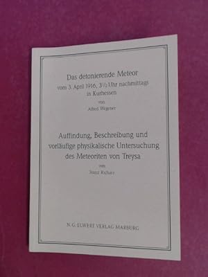 Bild des Verkufers fr Das detonierende Meteor vom 3. April 1916, 3 1/2 Uhr nachmittags in Kurhessen (Alfred Wegener). / Auffindung, Beschreibung und vorlufige physikalische Untersuchung des Meteoriten von Treysa (Franz Richarz). zum Verkauf von Wissenschaftliches Antiquariat Zorn