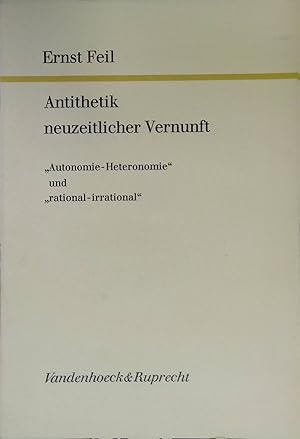 Immagine del venditore per Antithetik neuzeitlicher Vernunft : "Autonomie - Heteronomie" u. "rational - irrational". Forschungen zur Kirchen- und Dogmengeschichte ; Bd. 39 venduto da books4less (Versandantiquariat Petra Gros GmbH & Co. KG)