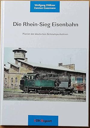 Die Rhein-Sieg-Eisenbahn. - Pionier der deutschen Schmalspurbahnen.