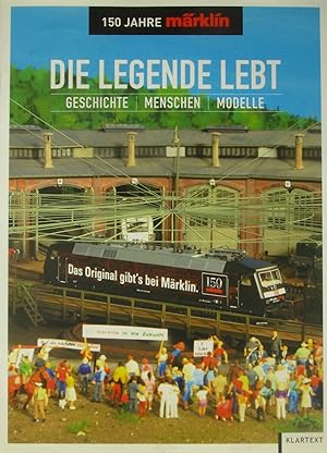 Seller image for Die Legende lebt : Geschichte, Menschen, Modelle ; 150 Jahre Mrklin. Klaus Eckert (Hg.). [Fotogr.: Jrg Chocholaty .] for sale by Melzers Antiquarium