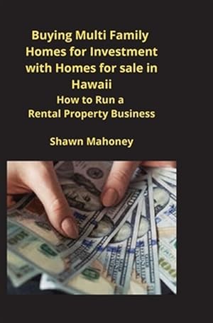 Bild des Verkufers fr Buying Multi Family Homes for Investment with Homes for sale in Hawaii: How to Run a Rental Property Business zum Verkauf von GreatBookPrices