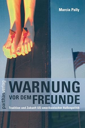Seller image for Warnung vor dem Freunde: Tradition und Zukunft US-amerikanischer Auenpolitik for sale by artbook-service