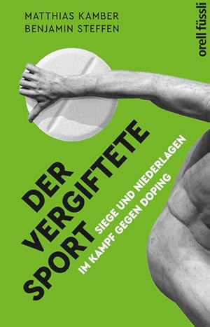 Bild des Verkufers fr Der vergiftete Sport: Siege und Niederlagen im Kampf gegen Doping zum Verkauf von Studibuch