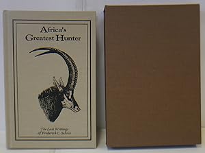 Imagen del vendedor de Africans Greatest Hunter, The Lost Writings Of Frederick C. Selous a la venta por Hereward Books