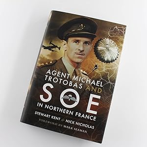Imagen del vendedor de Agent Michael Trotobas and SOE in Northern France book by Stewart Kent,?Nick Nichola a la venta por West Cove UK
