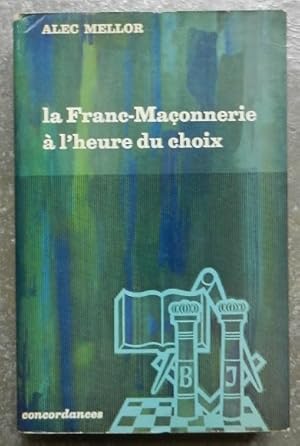 La Franc-Maçonnerie à l'heure du choix.