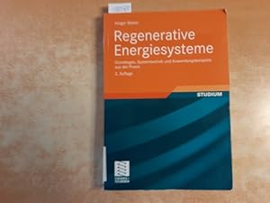 Regenerative Energiesysteme : Grundlagen, Systemtechnik und Anwendungsbeispiele aus der Praxis ; ...