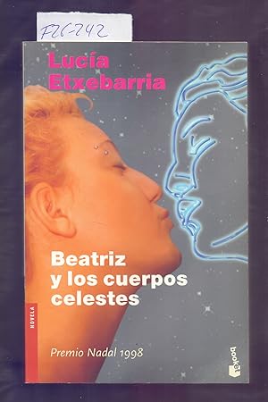 Seller image for BEATRIZ Y LOS CUERPOS CELESTES, UNA NOVELA ROSA for sale by Libreria 7 Soles