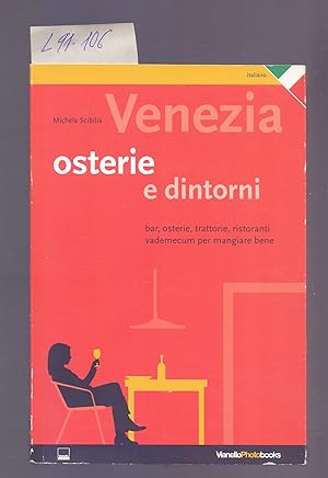 Seller image for VENEZIA, OSTERIE E DINTORNI - BAR, OSTERIE, TRATTORIE, RISTORANTI, VADEMECUM PER MANGIARE BENE for sale by Libreria 7 Soles