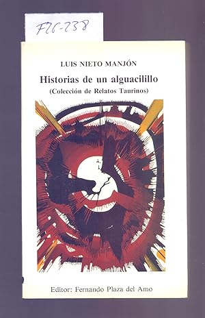 Seller image for HISTORIAS DE UN ALGUACILILLO (COLECCION DE RELATOS TAURINOS, TOROS) for sale by Libreria 7 Soles