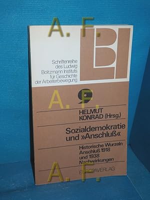 Seller image for Sozialdemokratie und Anschluss : histor. Wurzeln , Anschluss 1918 u. 1938 , Nachwirkungen , e. Tagung d. Dr.-Karl-Renner-Inst., Wien, 1. Mrz 1978. Helmut Konrad (Hrsg.) / Ludwig-Boltzmann-Institut fr Geschichte der Arbeiterbewegung: Schriftenreihe des Ludwig-Boltzmann-Instituts fr Geschichte der Arbeiterbewegung , 9 for sale by Antiquarische Fundgrube e.U.