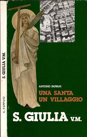 Seller image for Una santa, un villaggio: S. Giulia V. M for sale by iolibrocarmine