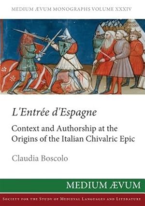 Seller image for L'Entree D'Espagne: Context and Authorship at the Origins of the Italian Chivalric Epic for sale by GreatBookPrices