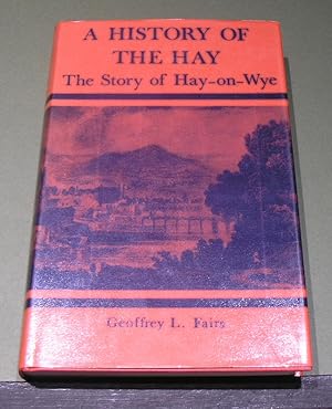 Bild des Verkufers fr A History of the Hay; The Story of Hay-on-Wye zum Verkauf von powellbooks Somerset UK.