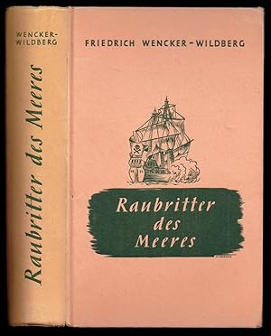 Raubritter des Meeres. Eine Weltgeschichte der Seeräuber.