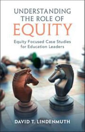 Bild des Verkufers fr Understanding the Role of Equity : Equity Focused Case Studies for Education Leaders zum Verkauf von AHA-BUCH GmbH