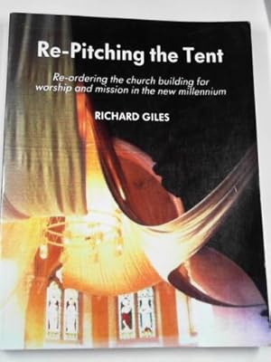 Seller image for Re-pitching the tent: re-ordering the church building for worship and mission in the new millennium for sale by Cotswold Internet Books