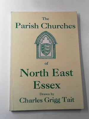 Imagen del vendedor de The parish churches of North East Essex a la venta por Cotswold Internet Books