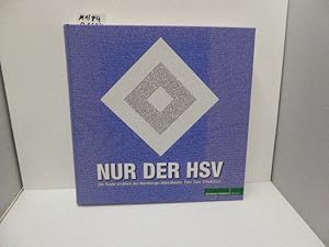 Nur der HSV : die Raute im Blick des Hamburger Abendblatts: Titel, Tore, Emotionen. [Hrsg.: Claus...