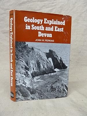 Seller image for GEOLOGY EXPLAINED IN SOUTH AND EAST DEVON for sale by Gage Postal Books