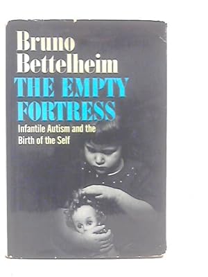 Seller image for Empty Fortress: Infantile Autism and the Birth of Self for sale by World of Rare Books