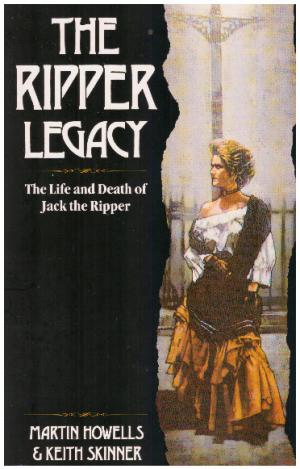 THE RIPPER LEGACY The Life and Death of Jack the Ripper