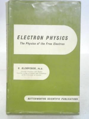 Imagen del vendedor de Electron Physics: The Physics of the Free Electron a la venta por World of Rare Books