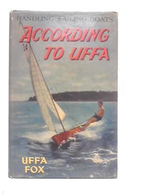 Bild des Verkufers fr Handling Sailing Boats. According to Uffa zum Verkauf von World of Rare Books