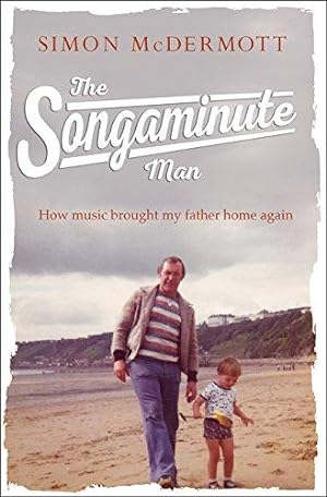 Bild des Verkufers fr The Songaminute Man: How music brought my father home again zum Verkauf von WeBuyBooks