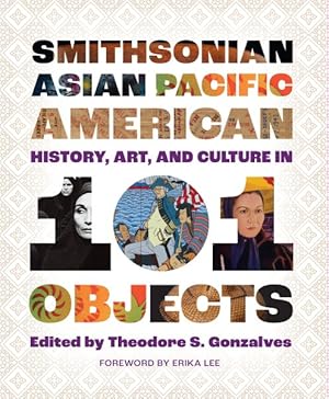 Seller image for Smithsonian Asian Pacific American History, Art, and Culture in 101 Objects for sale by GreatBookPricesUK