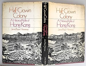 Half-crown colony : a historical profile of Hong Kong